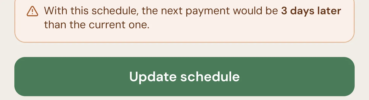 Warning reading: With this schedule, the next payment would be 3 days later than the current one